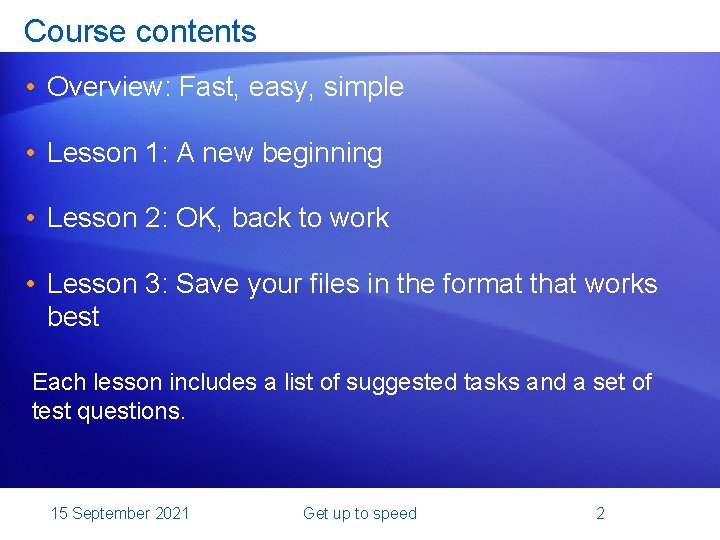 Course contents • Overview: Fast, easy, simple • Lesson 1: A new beginning •