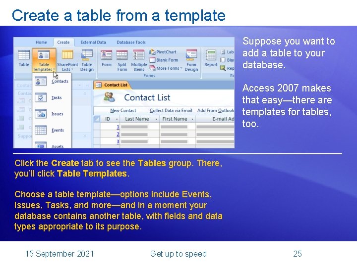 Create a table from a template Suppose you want to add a table to