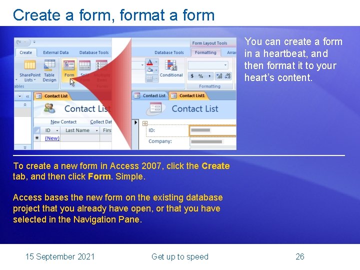 Create a form, format a form You can create a form in a heartbeat,