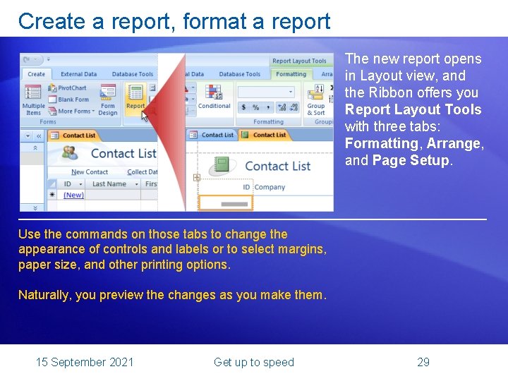 Create a report, format a report The new report opens in Layout view, and