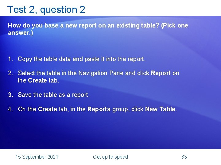 Test 2, question 2 How do you base a new report on an existing