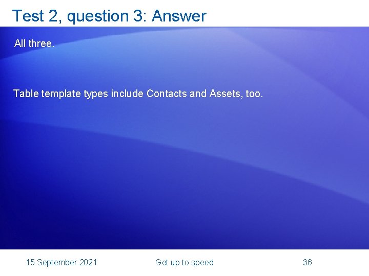 Test 2, question 3: Answer All three. Table template types include Contacts and Assets,