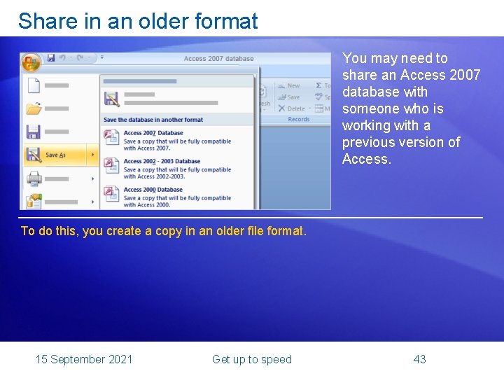 Share in an older format You may need to share an Access 2007 database