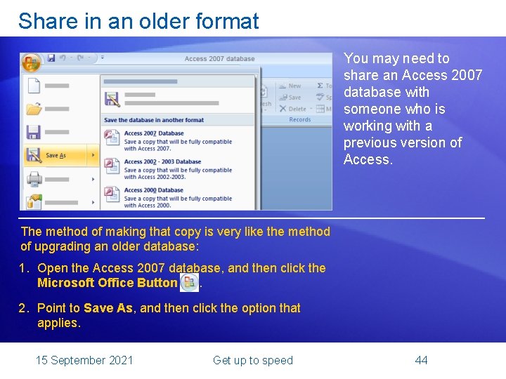 Share in an older format You may need to share an Access 2007 database