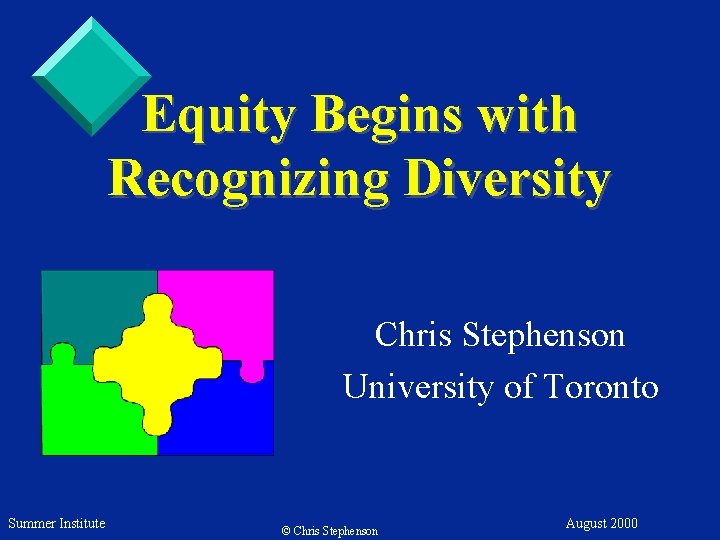 Equity Begins with Recognizing Diversity Chris Stephenson University of Toronto Summer Institute © Chris