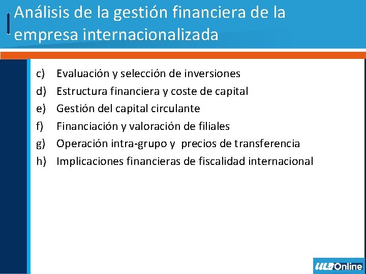 Análisis de la gestión financiera de la empresa internacionalizada c) d) e) f) g)