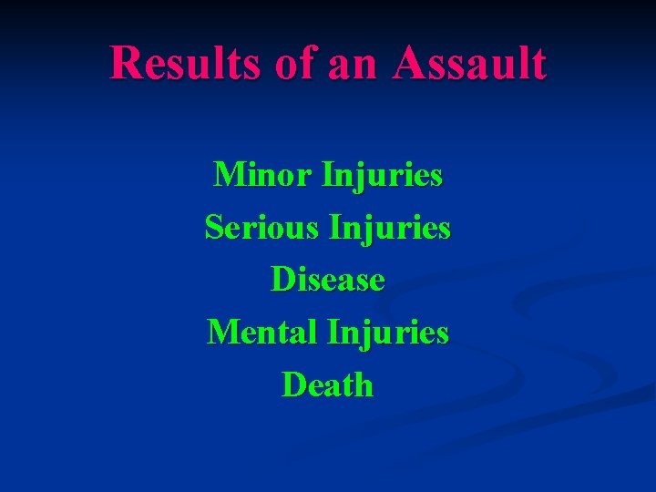 Results of an Assault Minor Injuries Serious Injuries Disease Mental Injuries Death 