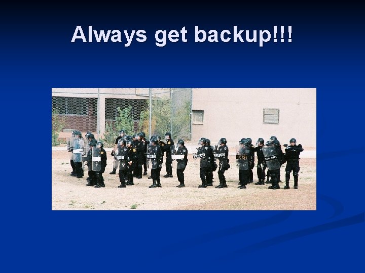 Always get backup!!! 