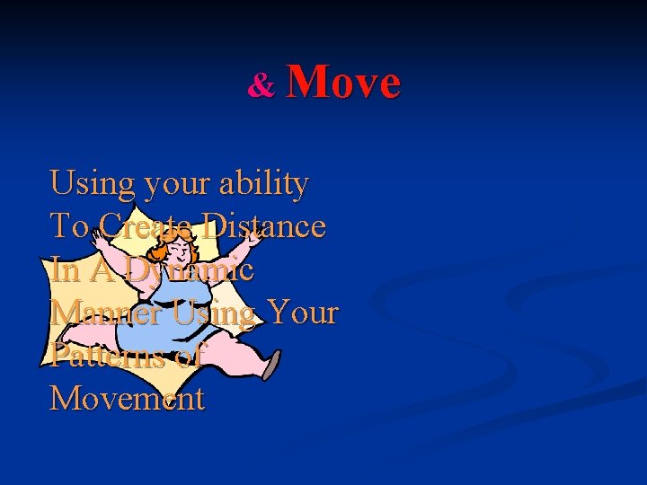 & Move Using your ability To Create Distance In A Dynamic Manner Using Your