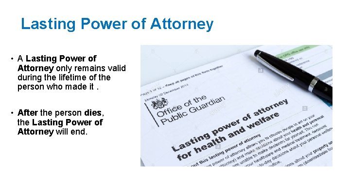 Lasting Power of Attorney • A Lasting Power of Attorney only remains valid during