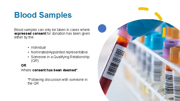 Blood Samples Blood samples can only be taken in cases where expressed consent for