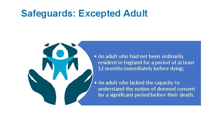 Safeguards: Excepted Adult • An adult who had not been ordinarily resident in England