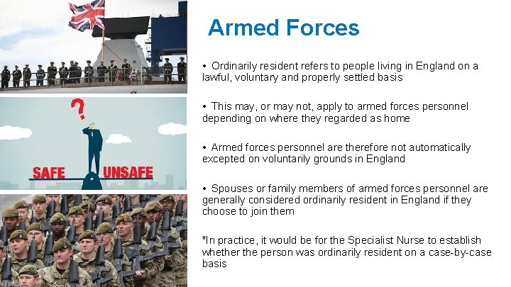 Armed Forces • Ordinarily resident refers to people living in England on a lawful,