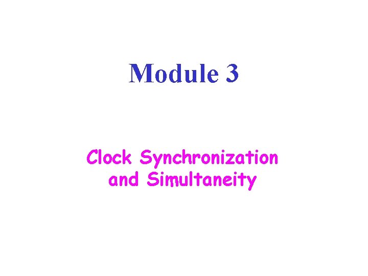 Module 3 Clock Synchronization and Simultaneity 