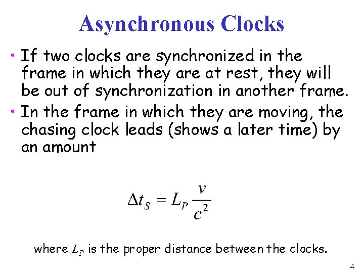 Asynchronous Clocks • If two clocks are synchronized in the frame in which they