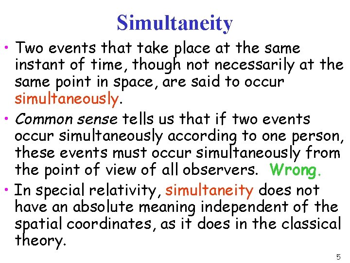 Simultaneity • Two events that take place at the same instant of time, though