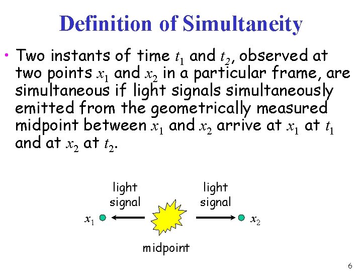 Definition of Simultaneity • Two instants of time t 1 and t 2, observed