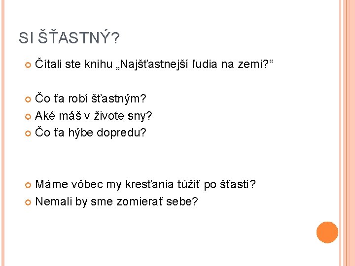 SI ŠŤASTNÝ? Čítali ste knihu „Najšťastnejší ľudia na zemi? “ Čo ťa robí šťastným?