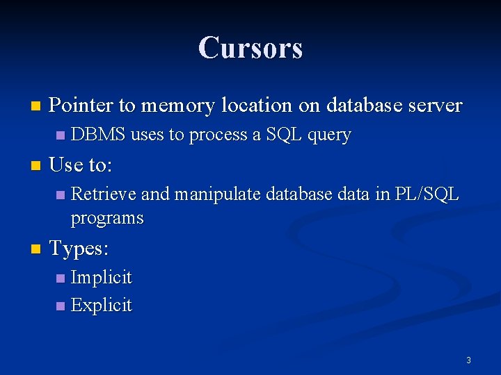 Cursors n Pointer to memory location on database server n n Use to: n