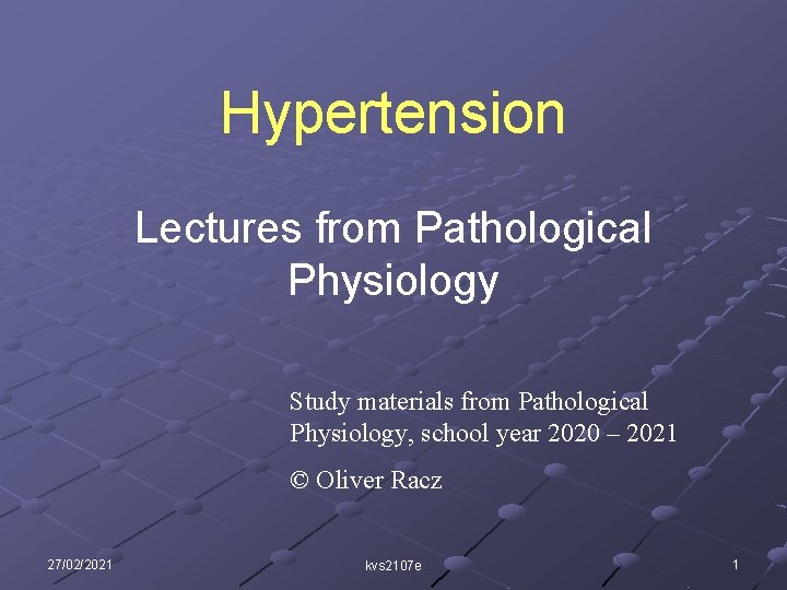 Hypertension Lectures from Pathological Physiology Study materials from Pathological Physiology, school year 2020 –