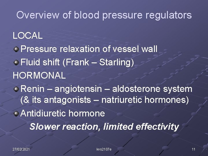 Overview of blood pressure regulators LOCAL Pressure relaxation of vessel wall Fluid shift (Frank