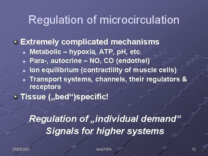 Regulation of microcirculation Extremely complicated mechanisms n n Metabolic – hypoxia, ATP, p. H,