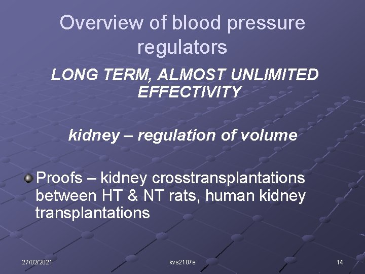 Overview of blood pressure regulators LONG TERM, ALMOST UNLIMITED EFFECTIVITY kidney – regulation of