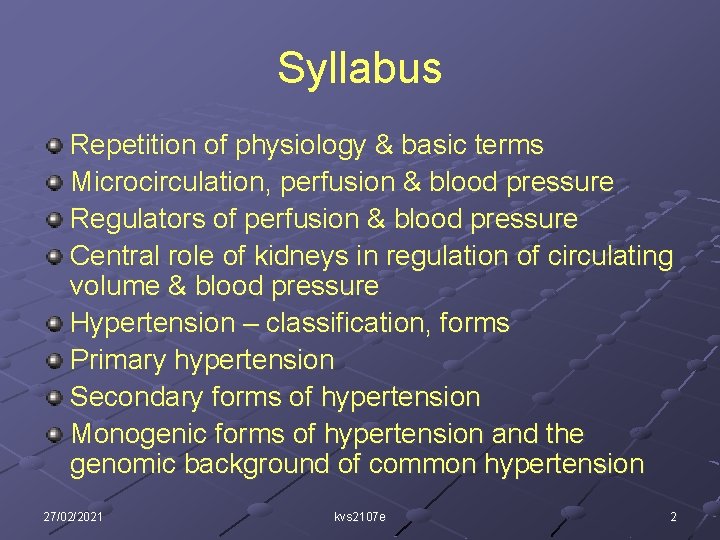 Syllabus Repetition of physiology & basic terms Microcirculation, perfusion & blood pressure Regulators of