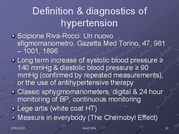 Definition & diagnostics of hypertension Scipione Riva-Rocci: Un nuovo sfigmomanometro. Gazetta Med Torino, 47,