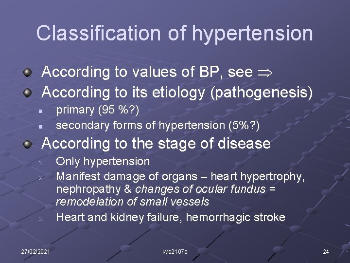 Classification of hypertension According to values of BP, see According to its etiology (pathogenesis)