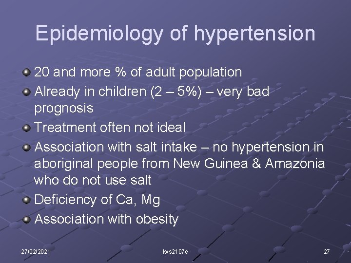 Epidemiology of hypertension 20 and more % of adult population Already in children (2