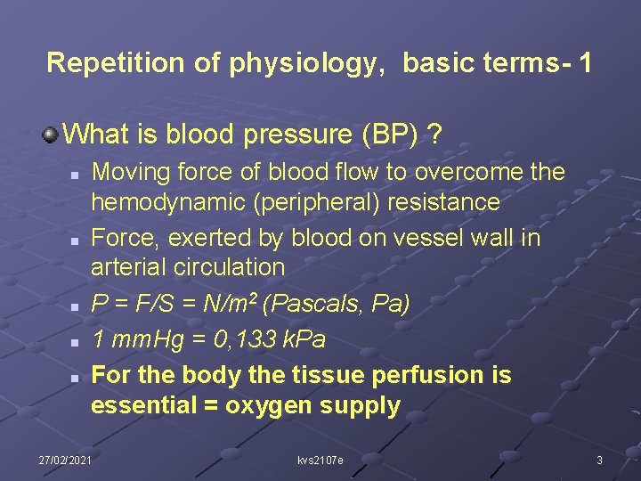 Repetition of physiology, basic terms- 1 What is blood pressure (BP) ? n n