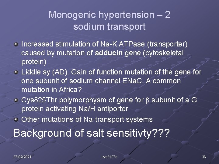 Monogenic hypertension – 2 sodium transport Increased stimulation of Na-K ATPase (transporter) caused by