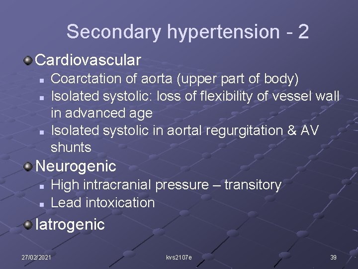 Secondary hypertension - 2 Cardiovascular n n n Coarctation of aorta (upper part of