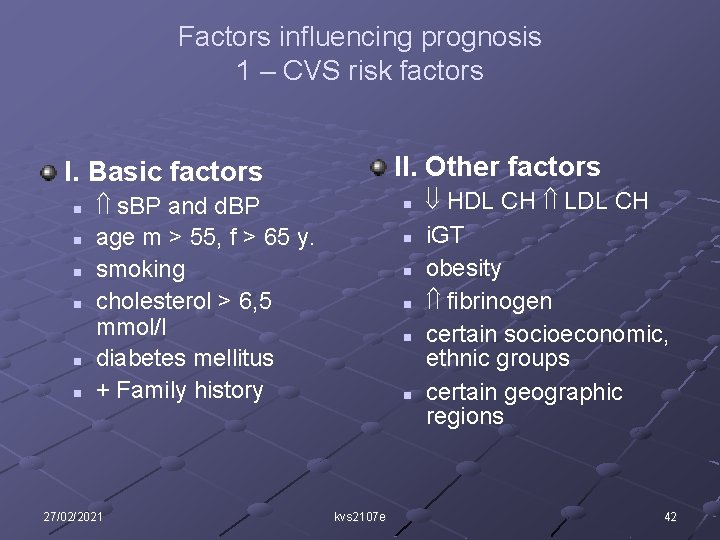 Factors influencing prognosis 1 – CVS risk factors II. Other factors I. Basic factors