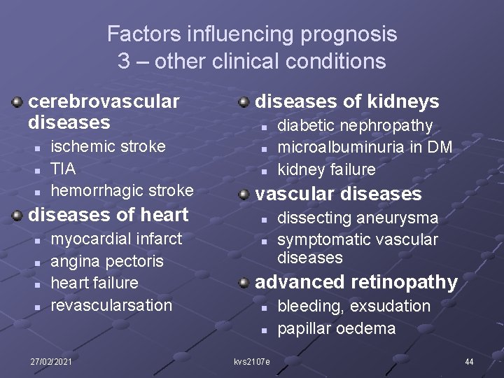 Factors influencing prognosis 3 – other clinical conditions cerebrovascular diseases n n n ischemic