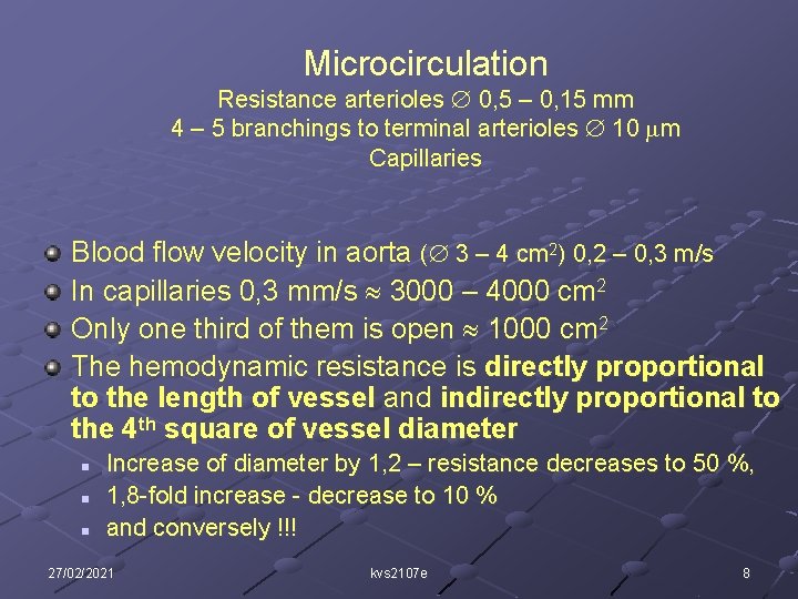 Microcirculation Resistance arterioles 0, 5 – 0, 15 mm 4 – 5 branchings to