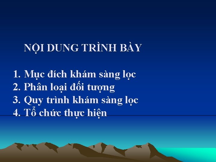 NỘI DUNG TRÌNH BÀY 1. Mục đích khám sàng lọc 2. Phân loại đối