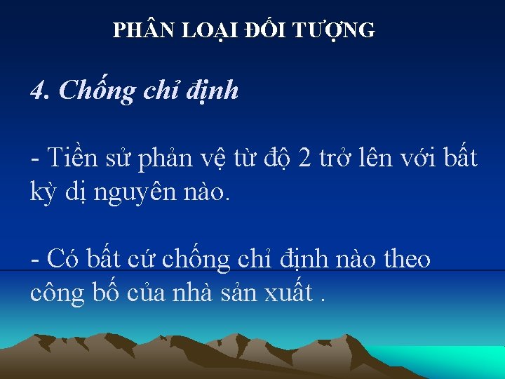 PH N LOẠI ĐỐI TƯỢNG 4. Chống chỉ định - Tiền sử phản vệ