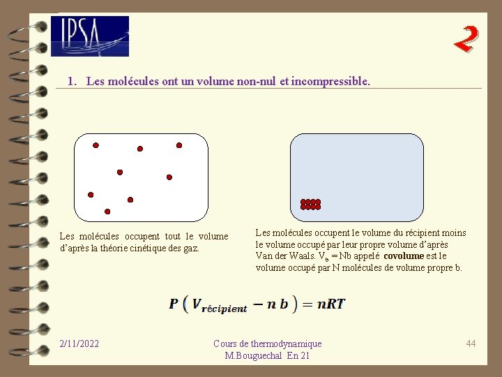 2 1. Les molécules ont un volume non-nul et incompressible. Les molécules occupent tout