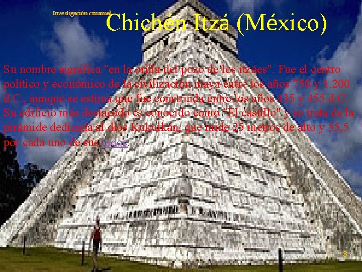 Chichén Itzá (México) Investigación criminal Su nombre significa "en la orilla del pozo de