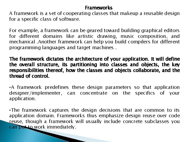 Frameworks A framework is a set of cooperating classes that makeup a reusable design