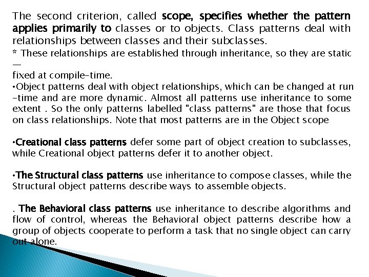 The second criterion, called scope, specifies whether the pattern applies primarily to classes or