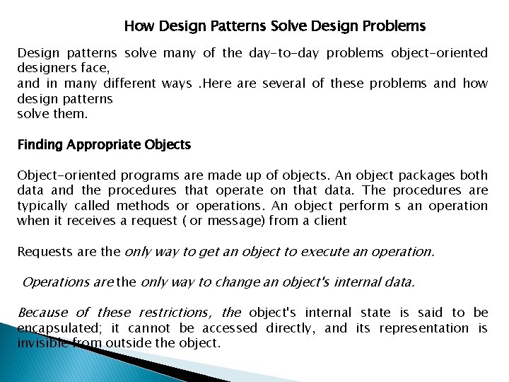 How Design Patterns Solve Design Problems Design patterns solve many of the day-to-day problems