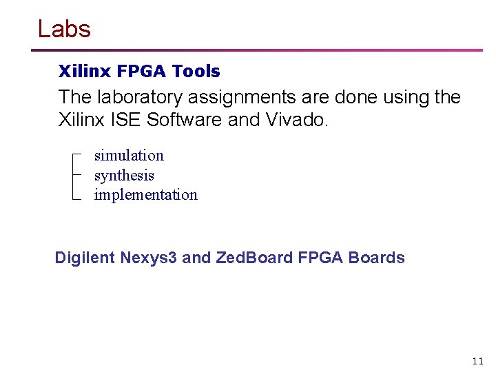 Labs Xilinx FPGA Tools The laboratory assignments are done using the Xilinx ISE Software