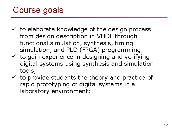 Course goals ü to elaborate knowledge of the design process from design description in