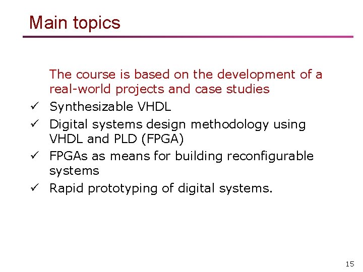 Main topics ü ü The course is based on the development of a real-world