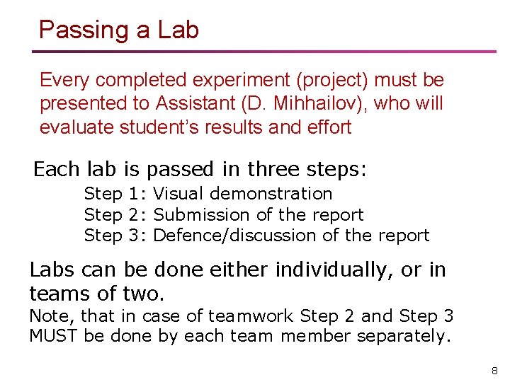 Passing a Lab Every completed experiment (project) must be presented to Assistant (D. Mihhailov),