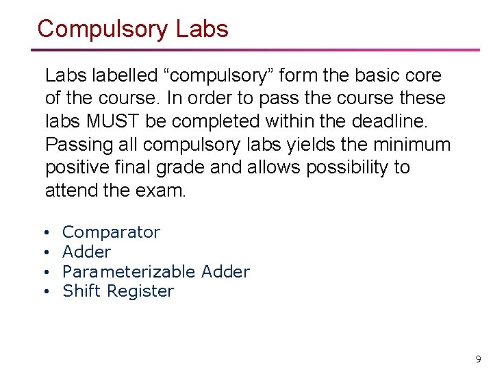 Compulsory Labs labelled “compulsory” form the basic core of the course. In order to