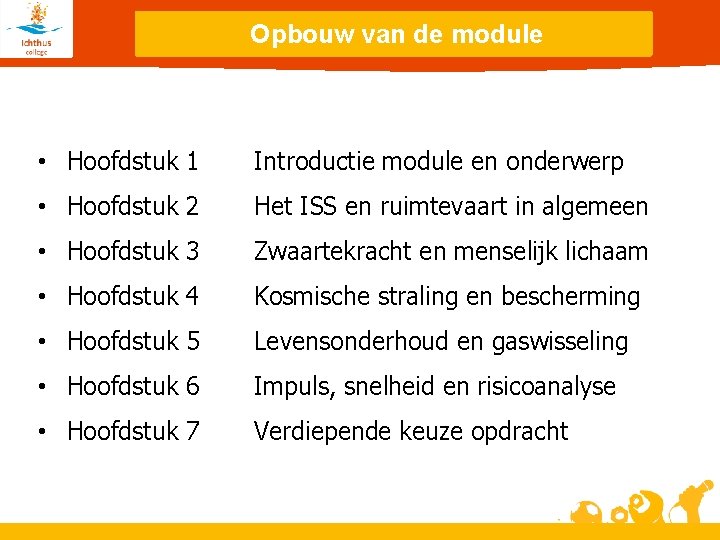 Opbouw van de module • Hoofdstuk 1 Introductie module en onderwerp • Hoofdstuk 2